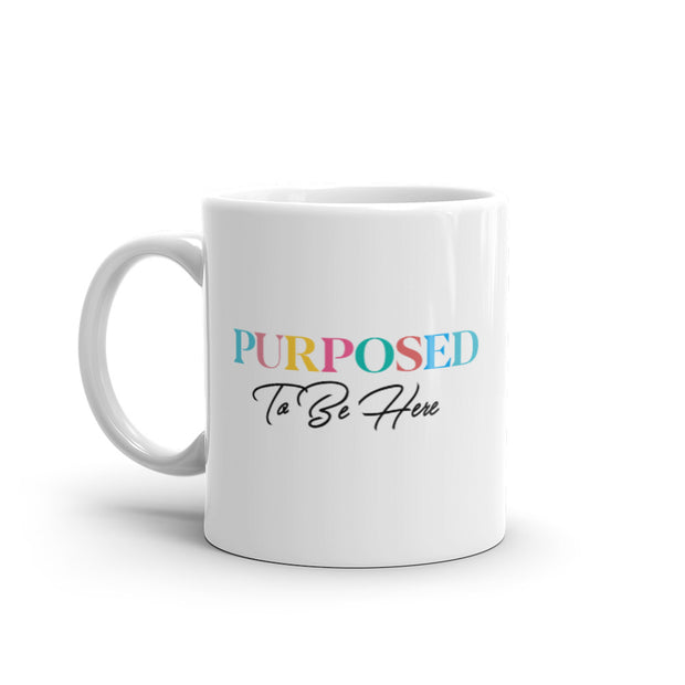 Purposed To Be Here White Glossy Mug