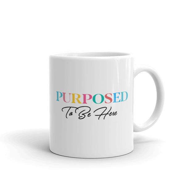 Purposed To Be Here White Glossy Mug
