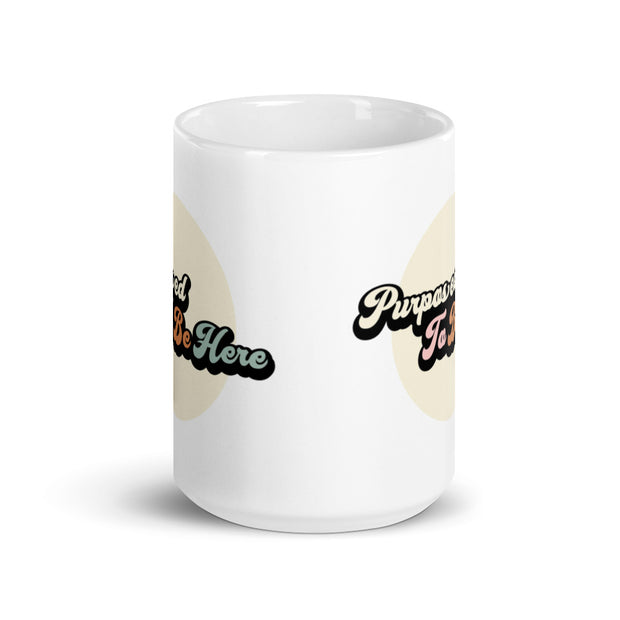Purposed To Be Here White Glossy Mug
