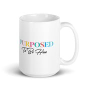 Purposed To Be Here White Glossy Mug
