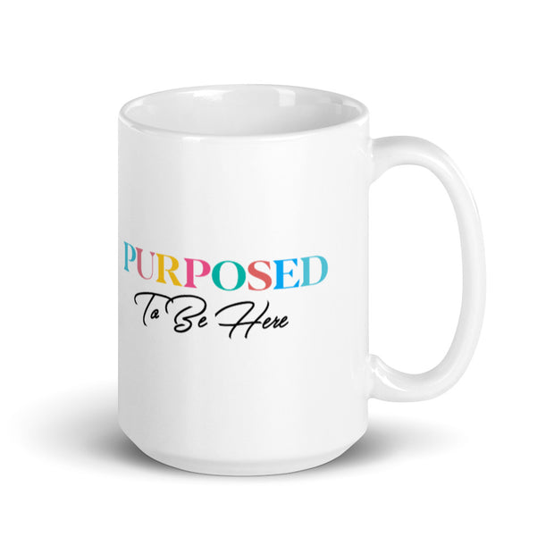 Purposed To Be Here White Glossy Mug